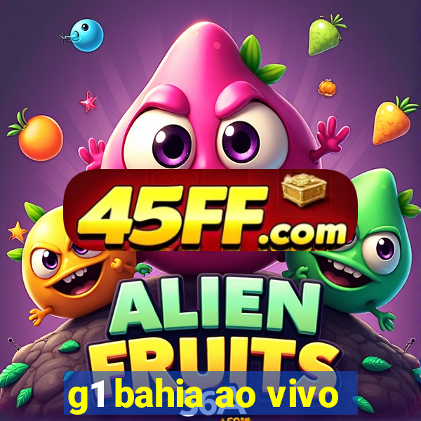 g1 bahia ao vivo